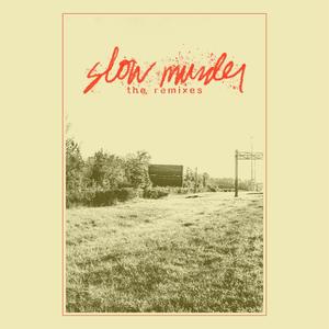 Slow Murder: The Remixes (Explicit)