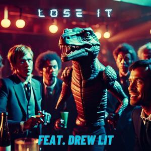 Lose It (feat. Drew Lit) (Explicit)