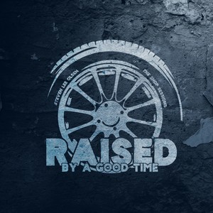 Raised By A Good Time (Acoustic)