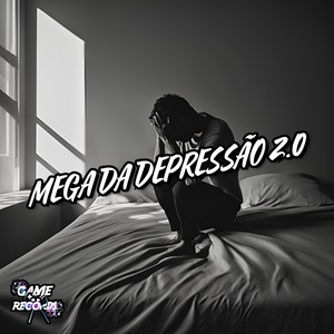 Mega Da Depressão 2.0 (Explicit)