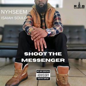 Shoot The Messenger (feat. Isaiah Soulo) [Explicit]