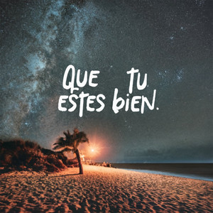 Que Tu Estes Bien