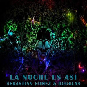 La noche es asi (feat. Sebastian Gomez & Douglas)