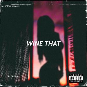 WiNE THAT (Explicit)