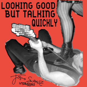 Looking Good But Talking Quickly (Unplugged) [Explicit]