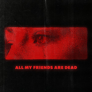 All My Friends Are Dead