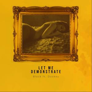 Let Me Demonstrate (feat. Dook Da Capton) [Explicit]