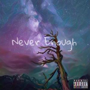 Never Enough (Explicit)