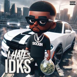 I Hate IDKs (Explicit)