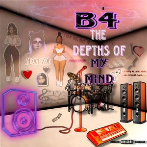 B4 the Depths of my Mind (Explicit)