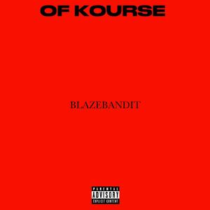 OF KOURSE (Explicit)