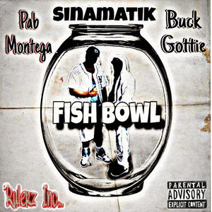 Fish Bowl (feat. Pab Montega) (Explicit)