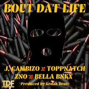 Bout Dat Life (feat. Toppnatch, Zno & Bella Bnkx)