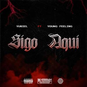 Sigo Aqui (feat. Yuriel) (Explicit)