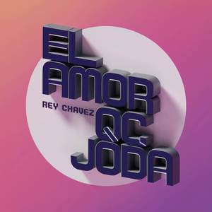 Rey Chavez - EL AMOR QC JODA (Explicit)