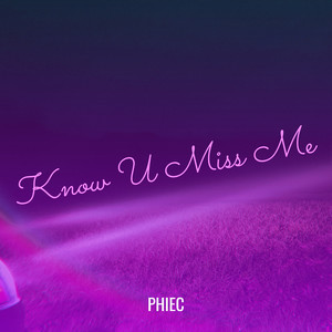Know U Miss Me (Explicit)