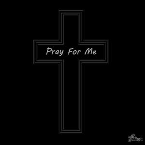 Pray For Me (feat. Chedda Musik) (Explicit)