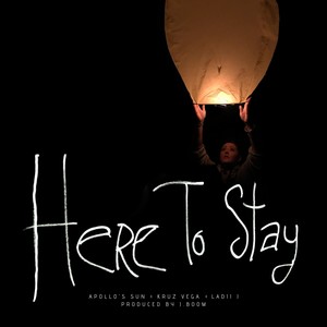 Here to Stay (feat. Kruz Vega & Ladii J)