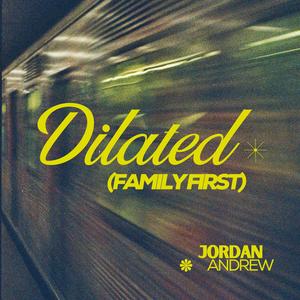 Dilated (Family First)