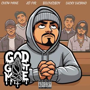 God Got Me (feat. Chow Mane, BelovedBoy & Lucky Luciano) [Explicit]