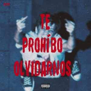 Te Prohibo Olvidarnos (Explicit)