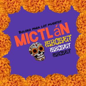 Mictlán (bolero para los muertos) [Explicit]