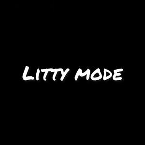 LITTY MODE (Explicit)