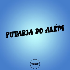 PUTARIA DO ALÉM (Explicit)