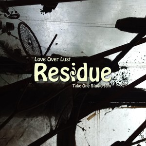 Residue (Take One Studio Jam)