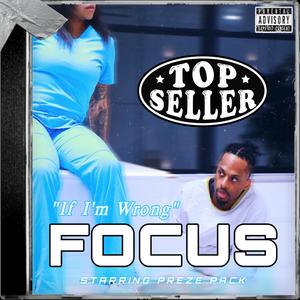 Focus (If I'm Wrong) (Explicit)