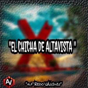 “EL CHICHA DE ALTAVISTA ” (Explicit)
