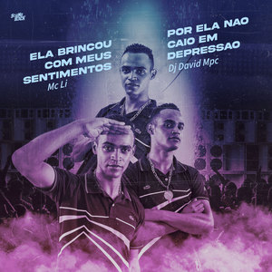 Ela Brinco Com Meus Sentimentos -  por Ela Eu Não Caio em Depressão (Explicit)