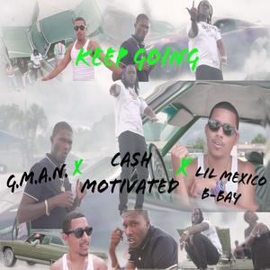 Keep Going(feat. Cash Motivated & Lil Mexic B-Bay) (Explicit)