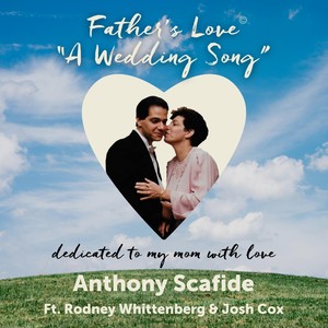 Father's Love "A Wedding Song" (feat. Rodney Whittenberg & Josh Cox)