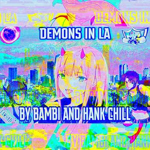 demons in la (feat. hank chill) [Explicit]