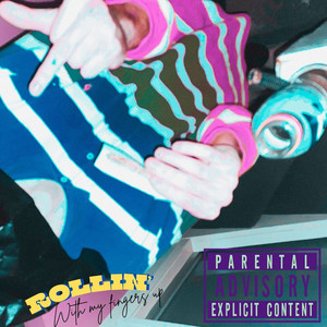 ROLLIN' (With My Fingers Up) (Explicit)
