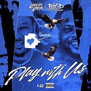 Play With Us (feat. Big D Frmdanawf) (Explicit)