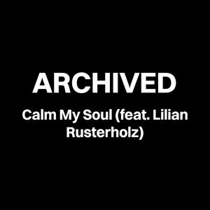 Calm My Soul (feat. Lilian Rusterholz)