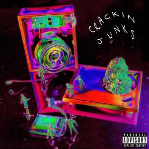 CRACKIN JUNKS (Explicit)