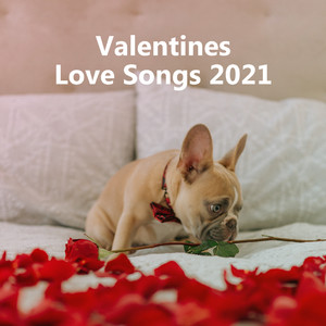 Valentines Love Songs 2021 (Explicit)