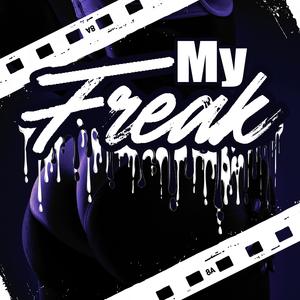 My Freak (feat. Zachery V & Djani|Explicit)