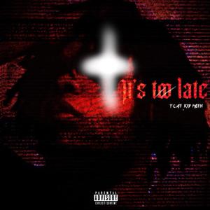 IT’S TØØ LATE (feat. Kid Moth) [Explicit]