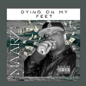 Dying on my feet (Explicit)