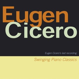 Swinging Piano Classics (Eugene Cicero's Last Recording)