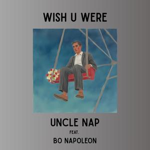 Wish U Were (feat. Bo Napoleon)
