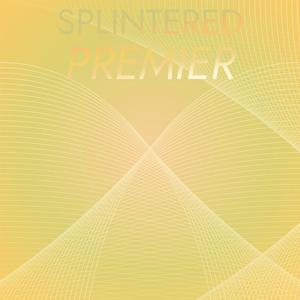 Splintered Premier