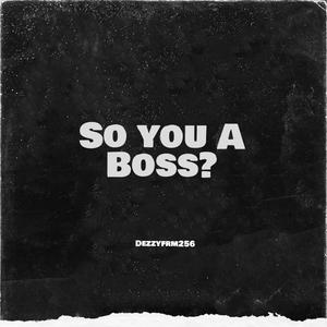 So you a boss? (Explicit)