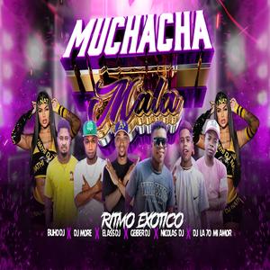 Muchacha mala (feat. Dj keko, Dj more, Nicolas Dj, El Ass Dj, Dj la 70 & Buho Dj)