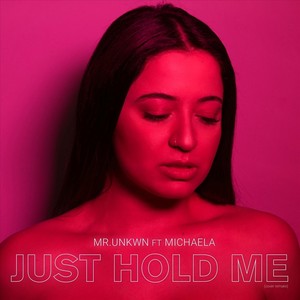 Just Hold Me (feat. Michaela)