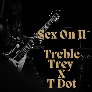 Sex On U (feat. T Dot) [Explicit]